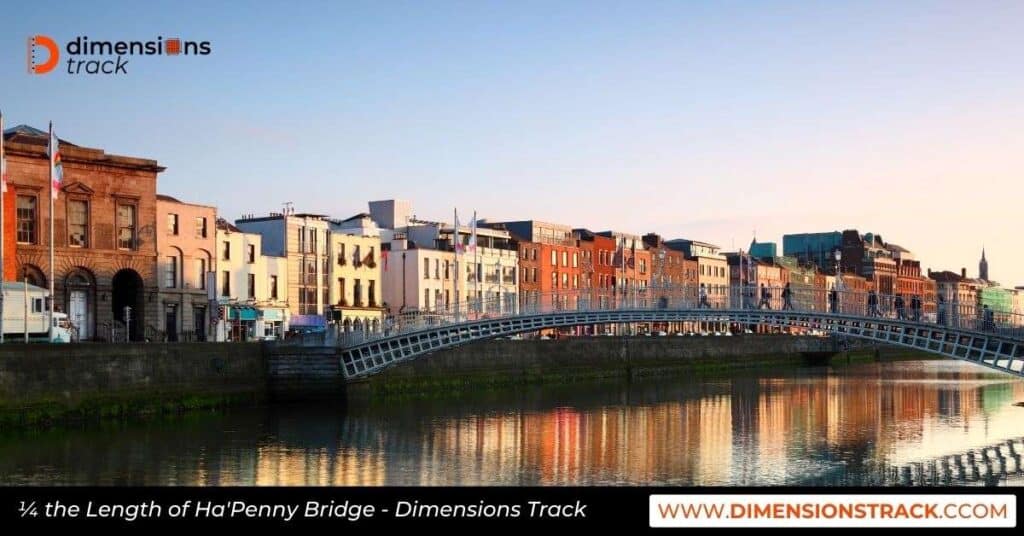 ¼ the Length of Ha'Penny Bridge