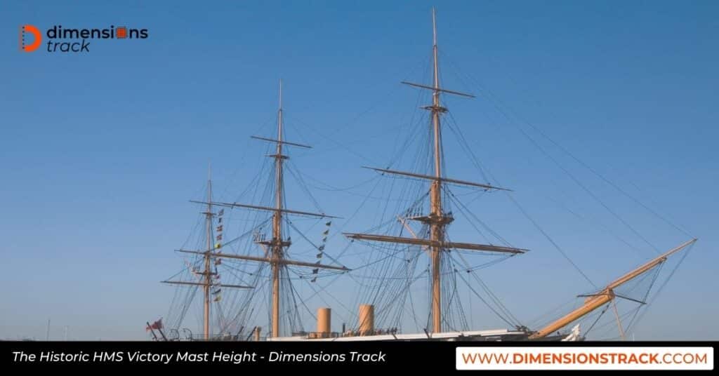 The Historic HMS Victory Mast Height