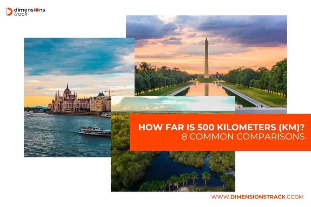 How Far is 500 Kilometers (km)? 8 Common Comparisons